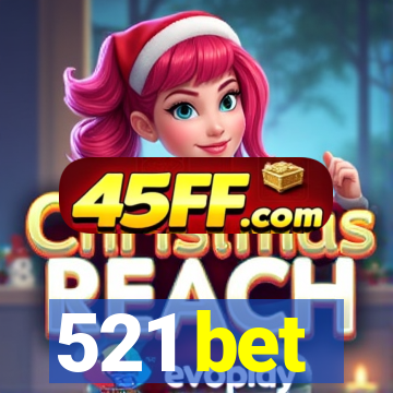 521 bet